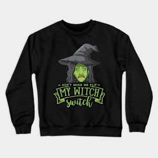 Don't Make Me Flip My Witch Switch Crewneck Sweatshirt